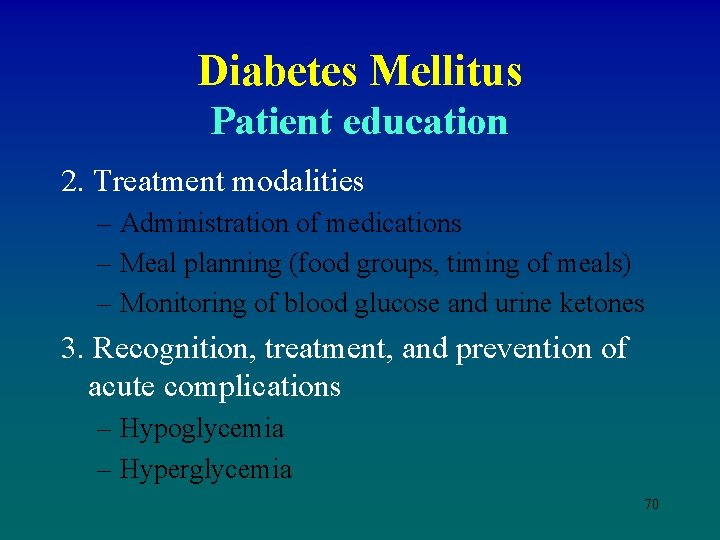 Diabetes Mellitus Patient education 2. Treatment modalities – Administration of medications – Meal planning