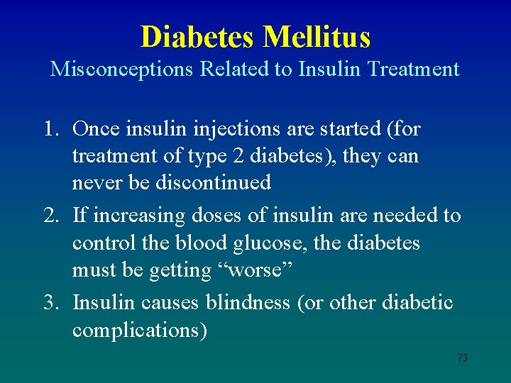 Diabetes Mellitus Misconceptions Related to Insulin Treatment 1. Once insulin injections are started (for