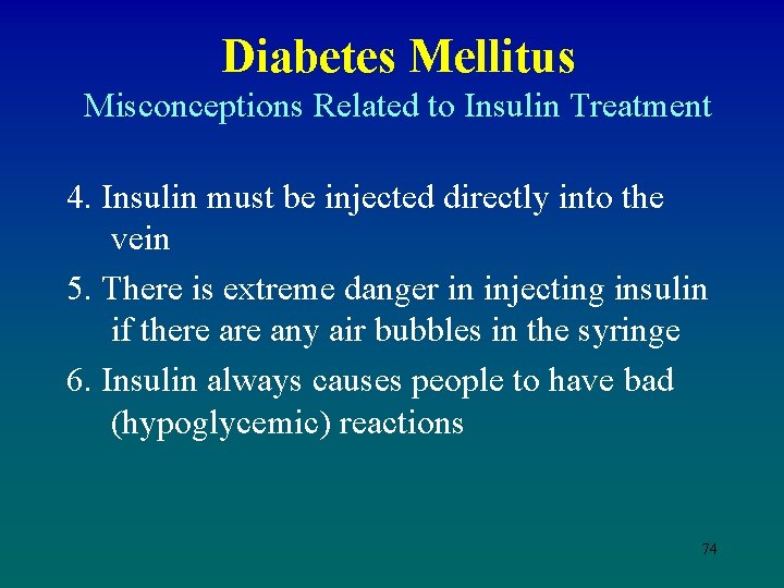 Diabetes Mellitus Misconceptions Related to Insulin Treatment 4. Insulin must be injected directly into