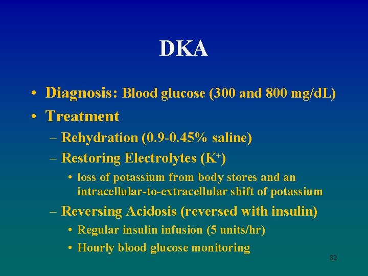 DKA • Diagnosis: Blood glucose (300 and 800 mg/d. L) • Treatment – Rehydration