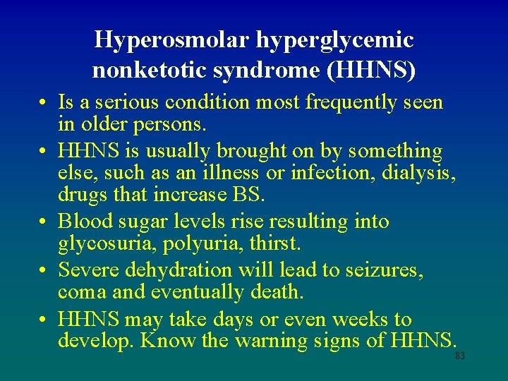 Hyperosmolar hyperglycemic nonketotic syndrome (HHNS) • Is a serious condition most frequently seen in