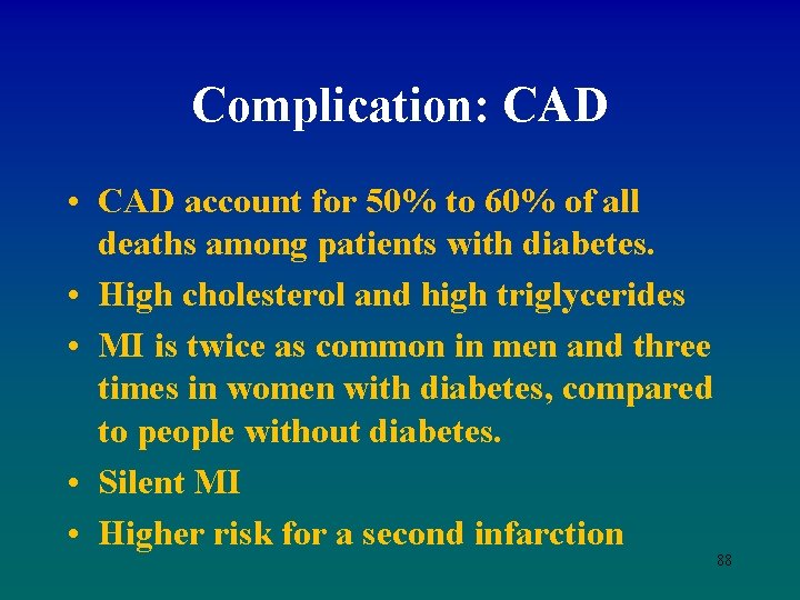 Complication: CAD • CAD account for 50% to 60% of all deaths among patients