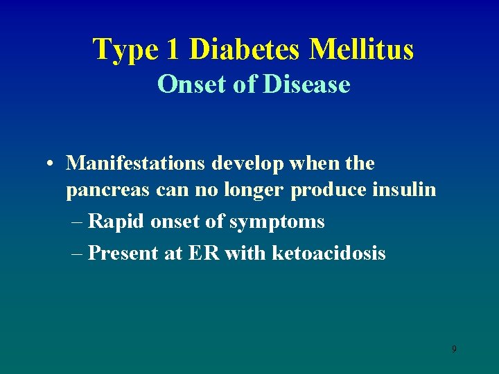 Type 1 Diabetes Mellitus Onset of Disease • Manifestations develop when the pancreas can