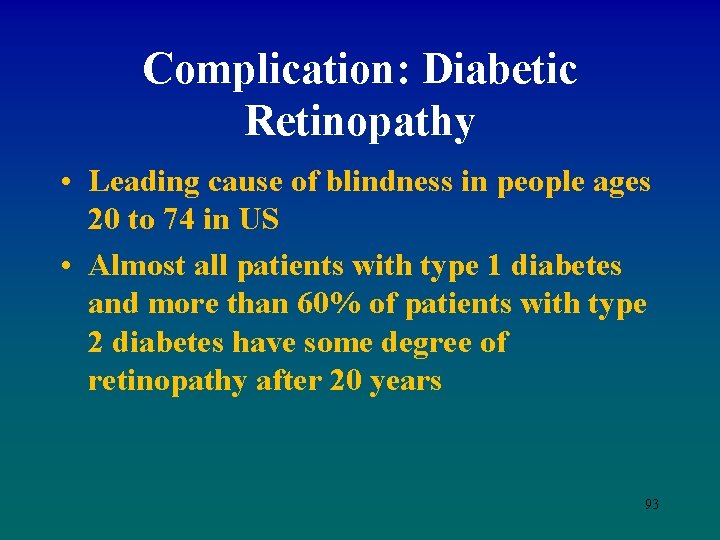 Complication: Diabetic Retinopathy • Leading cause of blindness in people ages 20 to 74