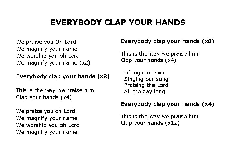 EVERYBODY CLAP YOUR HANDS We praise you Oh Lord We magnify your name We