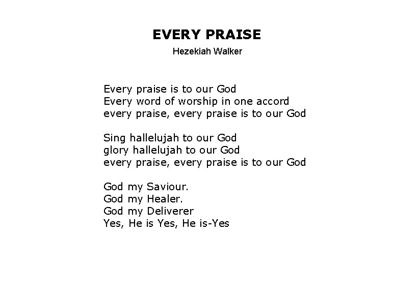 EVERY PRAISE Hezekiah Walker Every praise is to our God Every word of worship