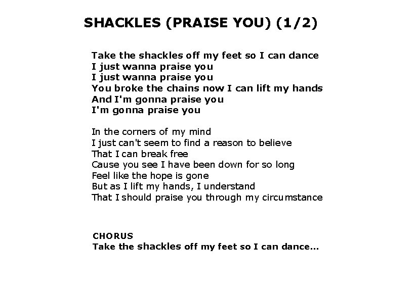 SHACKLES (PRAISE YOU) (1/2) Take the shackles off my feet so I can dance