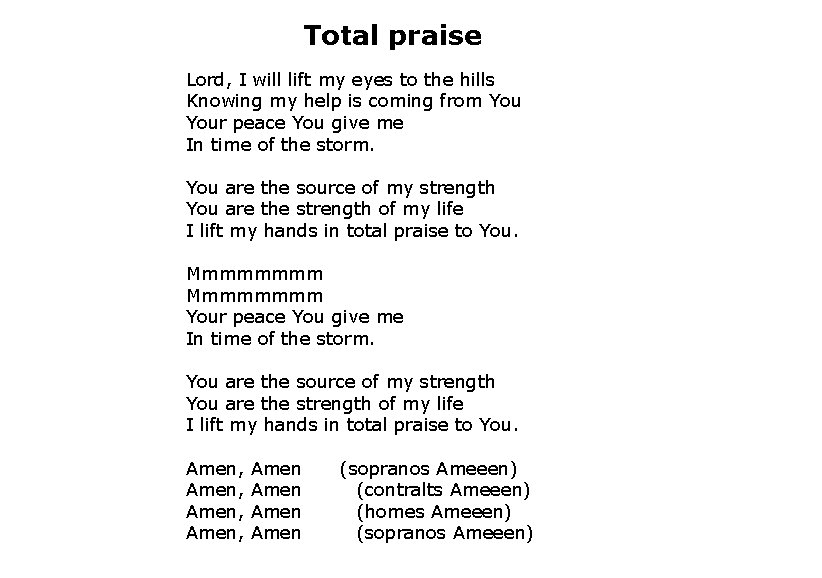 Total praise Lord, I will lift my eyes to the hills Knowing my help