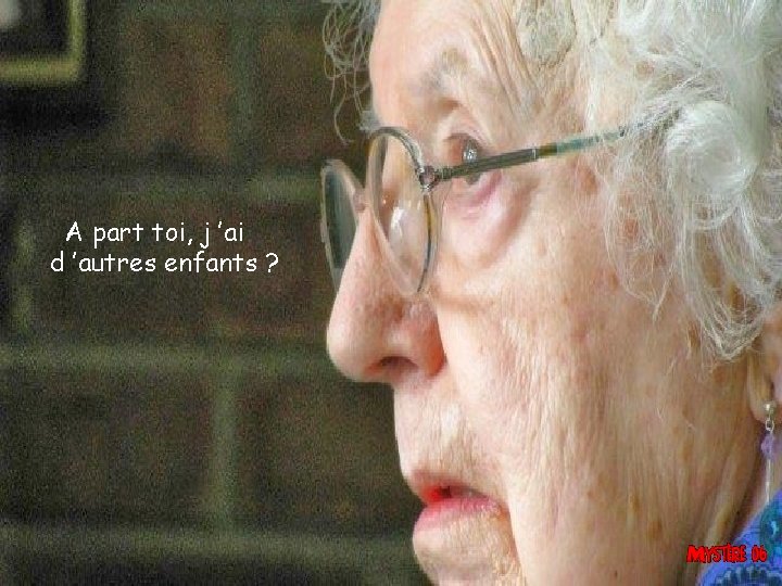A part toi, j ’ai d ’autres enfants ? 