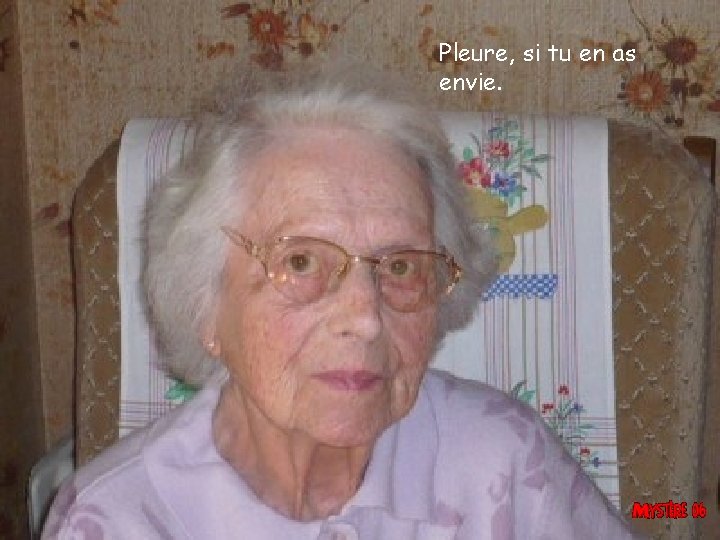 Pleure, si tu en as envie. 