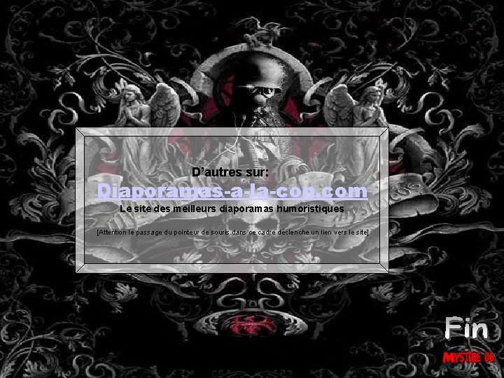 D’autres sur: Diaporamas-a-la-con. com Le site des meilleurs diaporamas humoristiques [Attention le passage du
