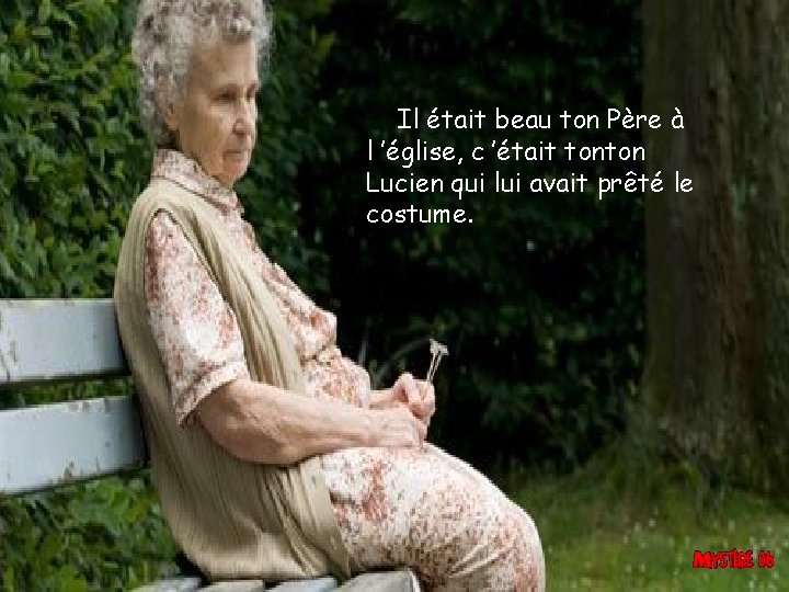 Il était beau ton Père à l ’église, c ’était tonton Lucien qui lui