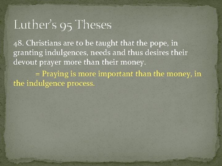 Luther’s 95 Theses 48. Christians are to be taught that the pope, in granting Luther’s 95 Theses 48. Christians are to be taught that the pope, in granting