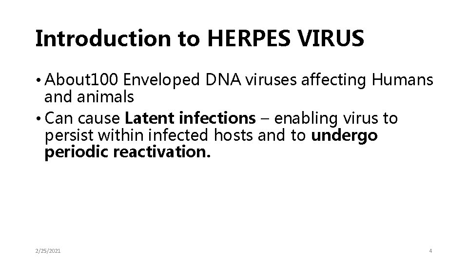 Introduction to HERPES VIRUS • About 100 Enveloped DNA viruses affecting Humans and animals