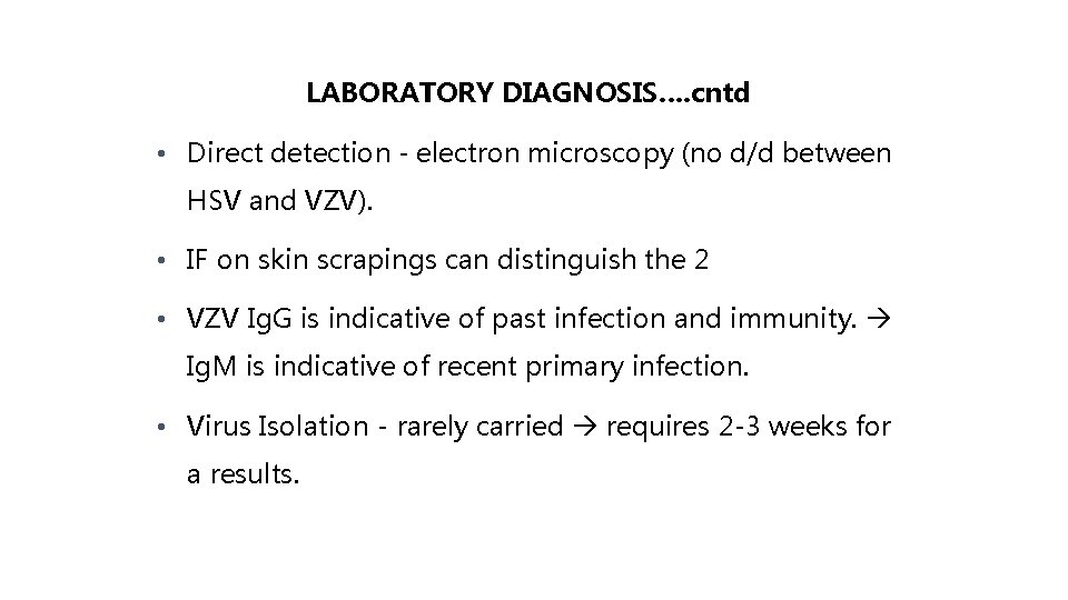 LABORATORY DIAGNOSIS…. cntd • Direct detection - electron microscopy (no d/d between HSV and