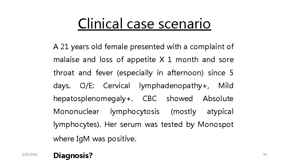 Clinical case scenario A 21 years old female presented with a complaint of malaise
