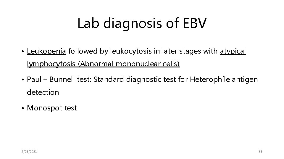 Lab diagnosis of EBV • Leukopenia followed by leukocytosis in later stages with atypical