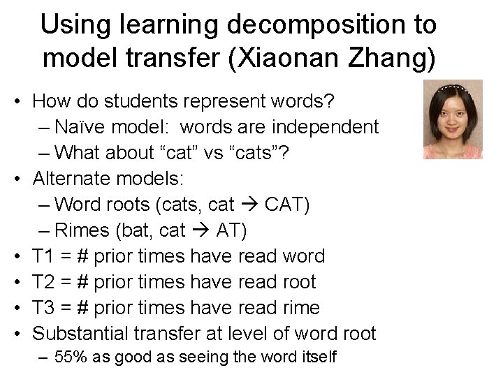 Using learning decomposition to model transfer (Xiaonan Zhang) • How do students represent words?