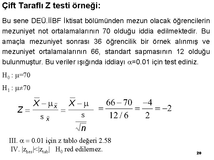 Çift Taraflı Z testi örneği: Bu sene DEÜ. İİBF İktisat bölümünden mezun olacak öğrencilerin