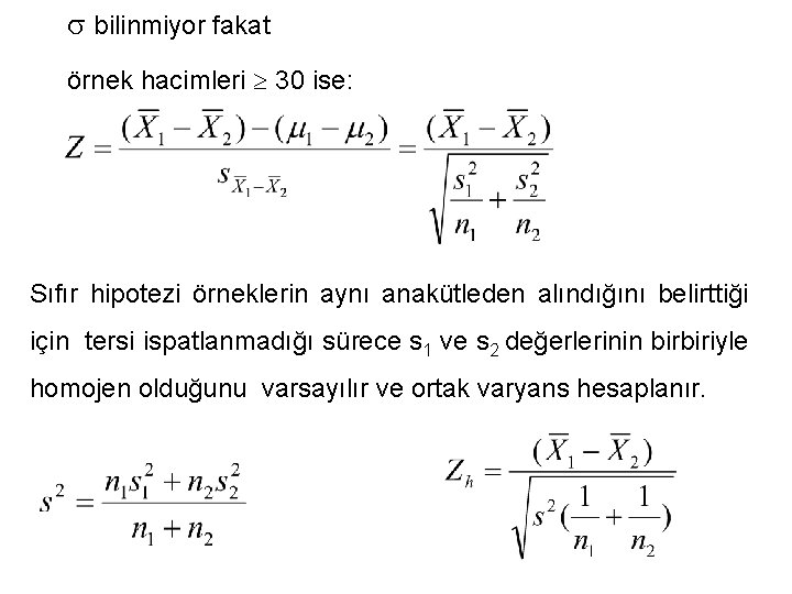  bilinmiyor fakat örnek hacimleri 30 ise: Sıfır hipotezi örneklerin aynı anakütleden alındığını belirttiği