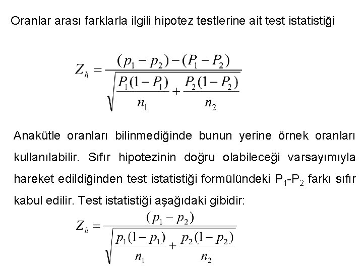 Oranlar arası farklarla ilgili hipotez testlerine ait test istatistiği Anakütle oranları bilinmediğinde bunun yerine