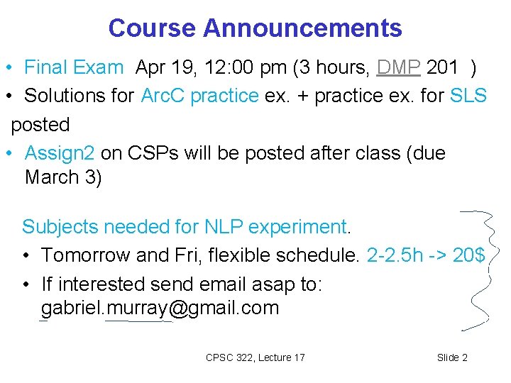 Course Announcements • Final Exam Apr 19, 12: 00 pm (3 hours, DMP 201