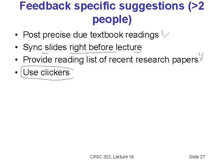 Feedback specific suggestions (>2 people) • • Post precise due textbook readings Sync slides