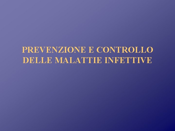 PREVENZIONE E CONTROLLO DELLE MALATTIE INFETTIVE 