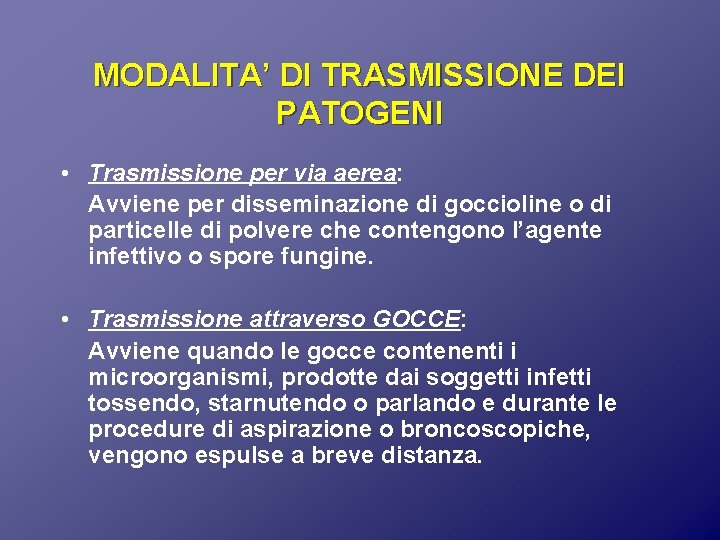 MODALITA’ DI TRASMISSIONE DEI PATOGENI • Trasmissione per via aerea: Avviene per disseminazione di