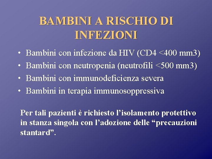 BAMBINI A RISCHIO DI INFEZIONI • • Bambini con infezione da HIV (CD 4