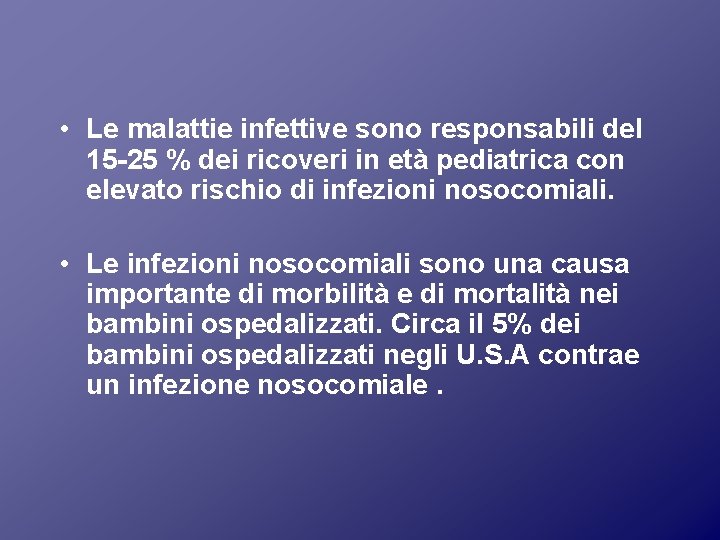  • Le malattie infettive sono responsabili del 15 -25 % dei ricoveri in