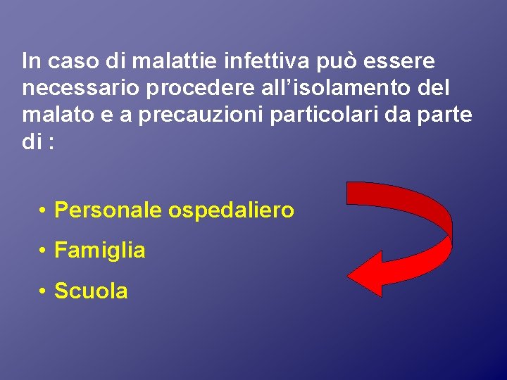 In caso di malattie infettiva può essere necessario procedere all’isolamento del malato e a