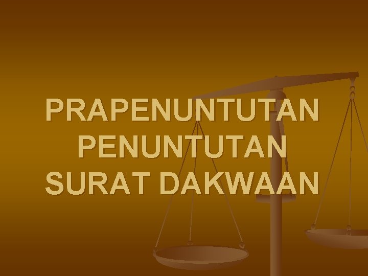 PRAPENUNTUTAN SURAT DAKWAAN 