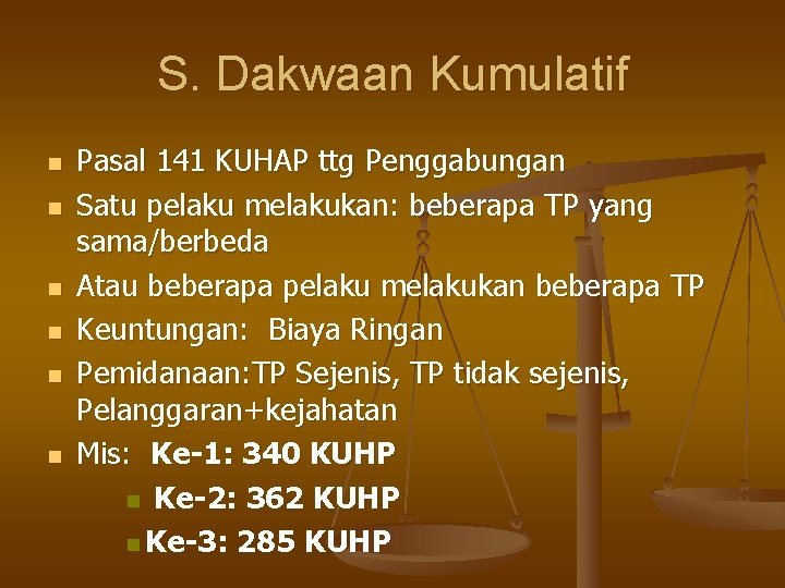 S. Dakwaan Kumulatif n n n Pasal 141 KUHAP ttg Penggabungan Satu pelaku melakukan: