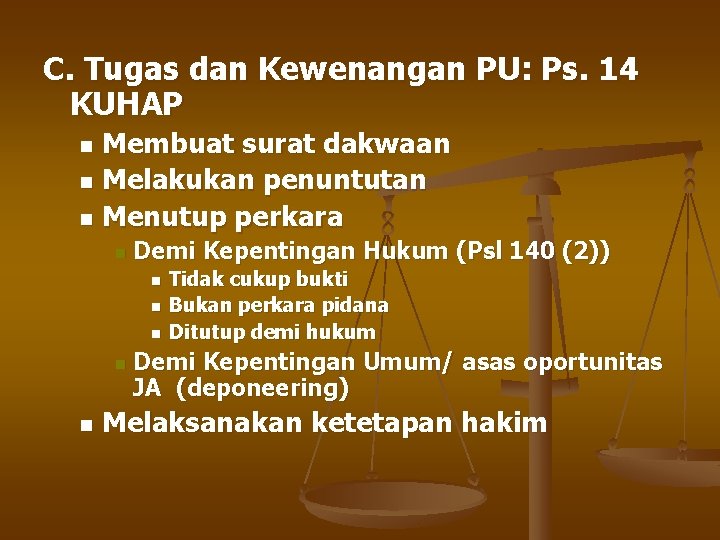 C. Tugas dan Kewenangan PU: Ps. 14 KUHAP Membuat surat dakwaan n Melakukan penuntutan