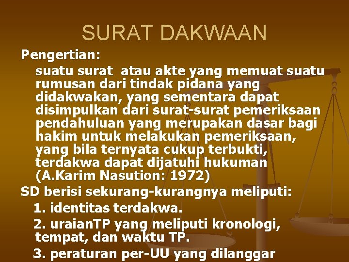 SURAT DAKWAAN Pengertian: suatu surat atau akte yang memuat suatu rumusan dari tindak pidana