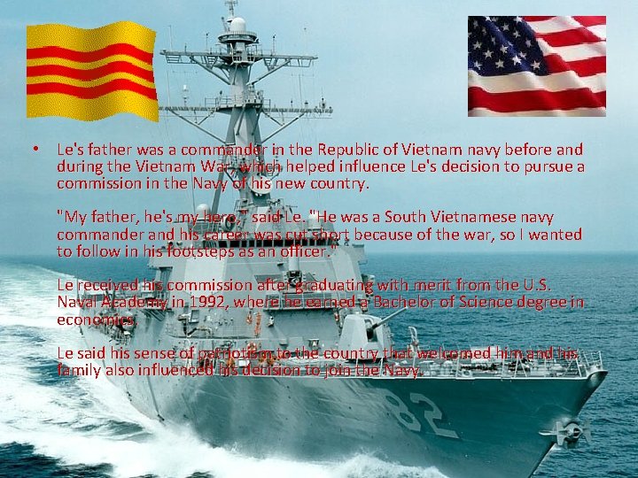 • Le's father was a commander in the Republic of Vietnam navy before
