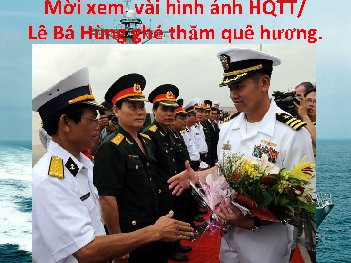 Mời xem vài hình ảnh HQTT/ Lê Bá Hùng ghé thăm quê hương. 