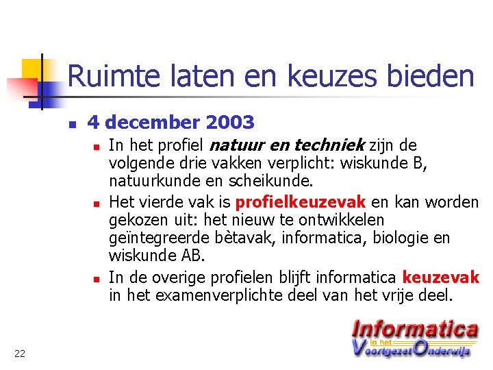 Ruimte laten en keuzes bieden n 4 december 2003 n n n 22 In