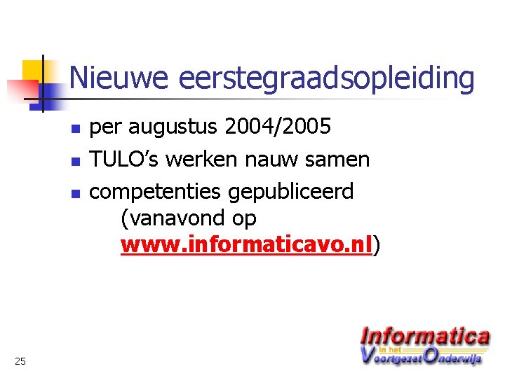 Nieuwe eerstegraadsopleiding n n n 25 per augustus 2004/2005 TULO’s werken nauw samen competenties