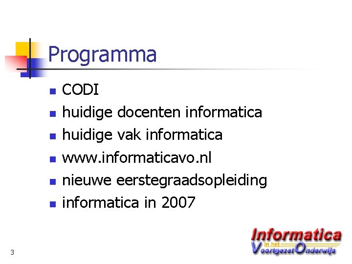 Programma n n n 3 CODI huidige docenten informatica huidige vak informatica www. informaticavo.