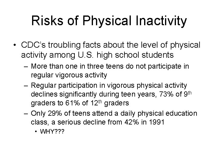 Risks of Physical Inactivity • CDC’s troubling facts about the level of physical activity Risks of Physical Inactivity • CDC’s troubling facts about the level of physical activity