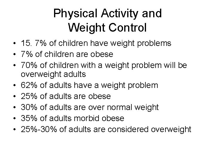 Physical Activity and Weight Control • 15. 7% of children have weight problems • Physical Activity and Weight Control • 15. 7% of children have weight problems •