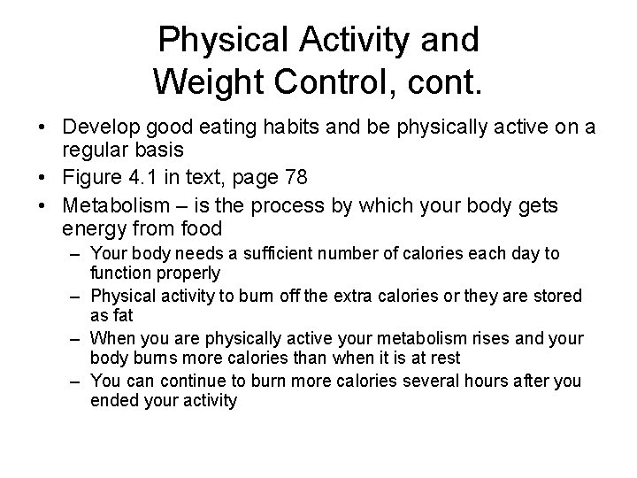 Physical Activity and Weight Control, cont. • Develop good eating habits and be physically Physical Activity and Weight Control, cont. • Develop good eating habits and be physically