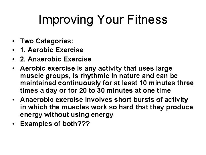 Improving Your Fitness • • Two Categories: 1. Aerobic Exercise 2. Anaerobic Exercise Aerobic Improving Your Fitness • • Two Categories: 1. Aerobic Exercise 2. Anaerobic Exercise Aerobic