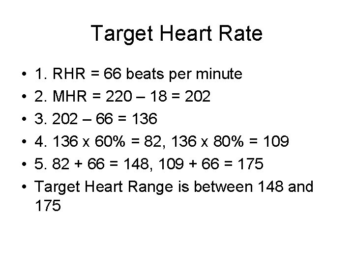 Target Heart Rate • • • 1. RHR = 66 beats per minute 2. Target Heart Rate • • • 1. RHR = 66 beats per minute 2.