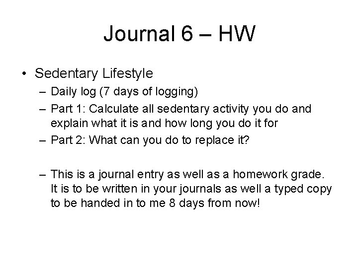 Journal 6 – HW • Sedentary Lifestyle – Daily log (7 days of logging) Journal 6 – HW • Sedentary Lifestyle – Daily log (7 days of logging)