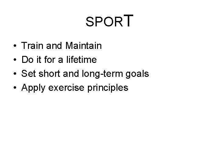SPORT • • Train and Maintain Do it for a lifetime Set short and SPORT • • Train and Maintain Do it for a lifetime Set short and