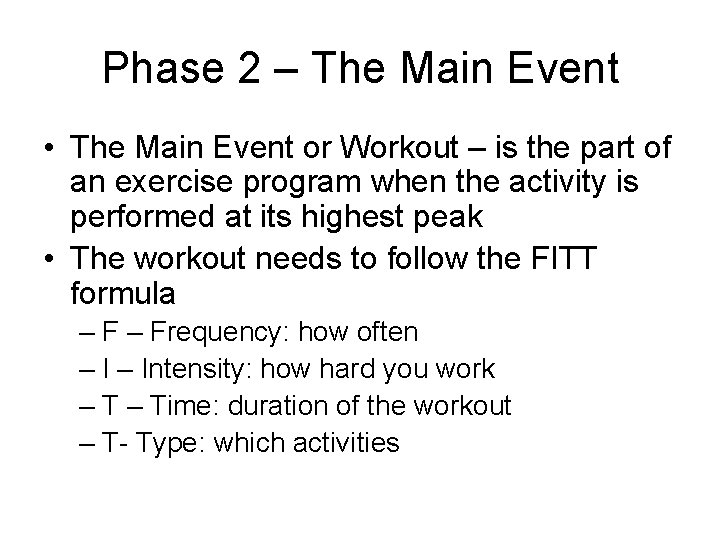 Phase 2 – The Main Event • The Main Event or Workout – is Phase 2 – The Main Event • The Main Event or Workout – is