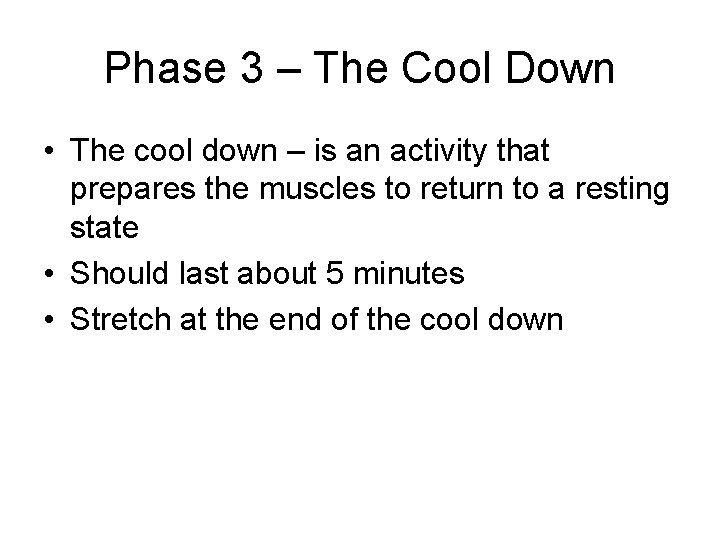 Phase 3 – The Cool Down • The cool down – is an activity Phase 3 – The Cool Down • The cool down – is an activity